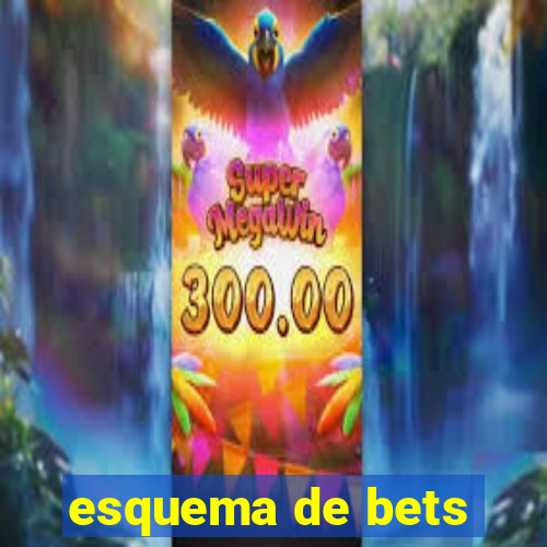 esquema de bets